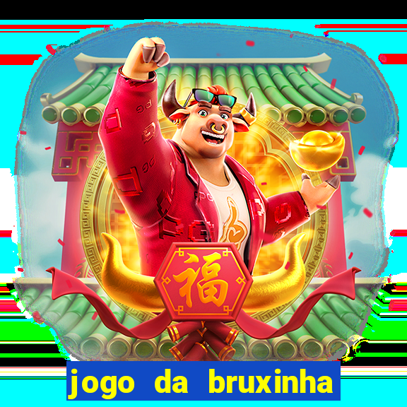 jogo da bruxinha ganhar dinheiro